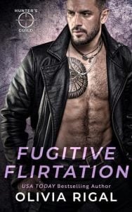 Fugitive Flirtation (HUNTER’S GUILD: ELITE BOUNTY SERVICES) by Olivia Rigal EPUB & PDF