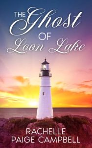 The Ghost of Loon Lake (THE SHORES OF LOON LAKE #1) by Rachelle Paige Campbell EPUB & PDF