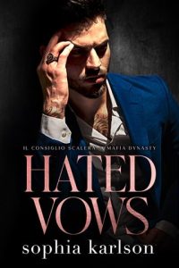 Hated Vows (IL CONSIGLIO SCALERA #1) by Sophia Karlson EPUB & PDF