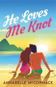 He Loves Me Knot (WANDERLUST #2) by Annabelle McCormack EPUB & PDF