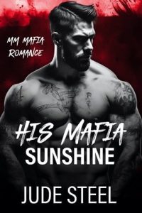 His Mafia Sunshine (HIS MAFIA MEN #3) by Jude Steel EPUB & PDF