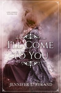 I’ll Come to You by Jennifer L. Strand EPUB & PDF