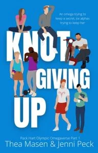Knot Giving Up (Pack Hart Olympic Omegaverse Duet Part 1) by Thea Masen EPUB & PDF