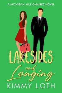 Lakesides and Longing (MICHIGAN MILLIONAIRES) by Kimmy Loth EPUB & PDF