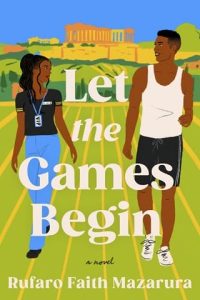Let the Games Begin by Rufaro Faith Mazarura EPUB & PDF