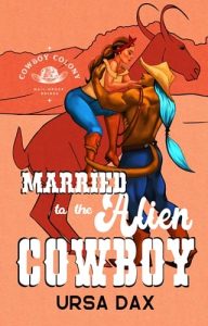 Married to the Alien Cowboy (COWBOY COLONY MAIL-ORDER BRIDES #1) by Ursa Dax EPUB & PDF