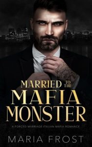 Married to the Mafia Monster (ROSSI MAFIA BRIDES #4) by Maria Frost EPUB & PDF