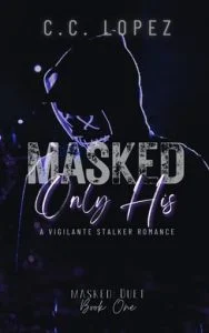 Masked Only His by C.C. Lopez EPUB & PDF
