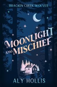 Moonlight and Mischief (BRACKEN CREEK WOLVES) by Aly Hollis EPUB & PDF