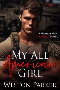 My All American Girl (MILITARY MAN ROMANCE #7) by Weston Parker EPUB & PDF