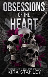 Obsessions of the Heart (THE FOEDUS: AMBROS BROTHERS DUET #1) by Kira Stanley EPUB & PDF