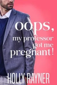 Oops, My Professor Got Me Pregnant! (Oops!) by Holly Rayner EPUB & PDF