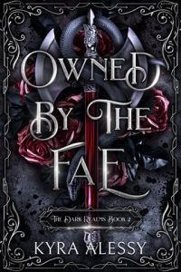 Owned By the Fae (THE DARK REALMS #2) by Kyra Alessy EPUB & PDF