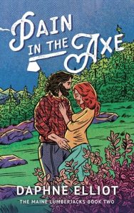 Pain in the Axe (MAINE LUMBERJACKS #2) by Daphne Elliot EPUB & PDF