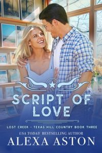 Script of Love (LOST CREEK, TEXAS HILL COUNTRY #3) by Alexa Aston EPUB & PDF
