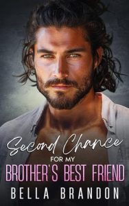 Second Chance for my Brother’s Best Friend by Bella Brandon EPUB & PDF