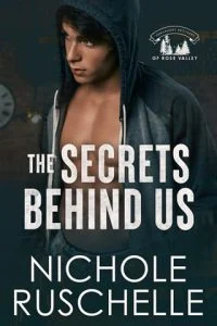 The Secrets Behind Us (HERNANDEZ BROTHERS OF ROSE VALLEY #2) by Nichole Ruschelle EPUB & PDF