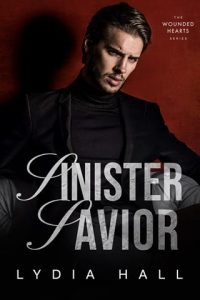 Sinister Savior (THE WOUNDED HEARTS #6) by Lydia Hall EPUB & PDF