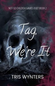 Tag, We’re It (NOT-SO CHILDISH GAMES DUET #2) by Tris Wynters EPUB & PDF
