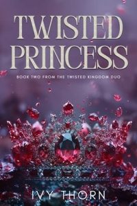 Twisted Princess (TWISTED KINGDOM #2) by Ivy Thorn EPUB & PDF