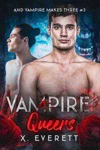 Vampire Queers (AND VAMPIRE MAKES THREE #3) by X. Everett EPUB & PDF