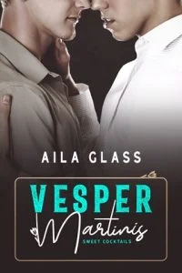 Vesper Martinis (SWEET COCKTAILS #9) by Aila Glass EPUB & PDF