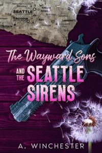 The Wayward Sons & the Seattle Sirens (THE WAYWARD SONS #2) by A. Winchester EPUB & PDF