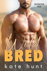 Wild Bred (MAGNUSON MEN #1) by Kate Hunt EPUB & PDF