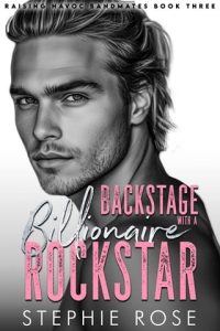 Backstage with a Billionaire Rockstar by Stephie Rose EPUB & PDF