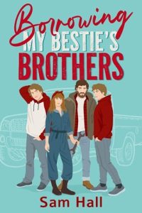 Borrowing My Bestie’s Brothers by Sam Hall EPUB & PDF