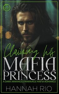 Claiming His Mafia Princess by Hannah Rio EPUB & PDF