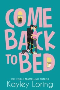 Come Back to Bed by Kayley Loring EPUB & PDF