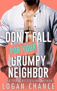 Don’t Fall For Your Grumpy Neighbor by Logan Chance EPUB & PDF