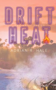 Drift Heat by Adrian R. Hale EPUB & PDF