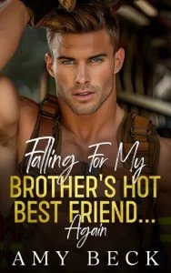 Falling for My Brother’s Hot Best Friend… Again by Amy Beck EPUB & PDF