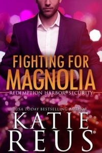 Fighting for Magnolia (Redemption Harbor Security #4) by Katie Reus EPUB & PDF