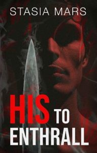 His to Enthrall (Men of the Mafia #3) by Stasia Mars EPUB & PDF