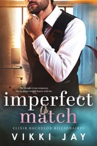 Imperfect Match (Elixir Bachelor Billionaires #1) by Vikki Jay EPUB & PDF