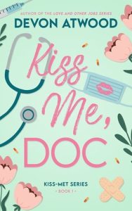 Kiss Me, Doc by Devon Atwood EPUB & PDF