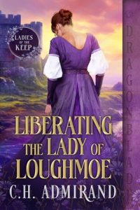 Liberating the Lady of Loughmoe by C.H. Admirand EPUB & PDF