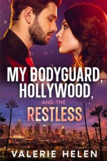 My Bodyguard, Hollywood, and the Restless by Valerie Helen EPUB & PDF