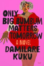 Only Big Bumbum Matters Tomorrow by Damilare Kuku EPUB & PDF