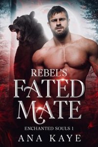 Rebel’s Fated Mate by Ana Kaye EPUB & PDF