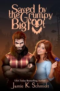 Saved By the Grumpy Bigfoot by Jamie K. Schmidt EPUB & PDF