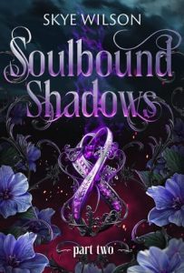 Soulbound Shadows, Part 2 by Skye Wilson EPUB & PDF