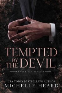 Tempted By The Devil (Kings Of Mafia #1) by Michelle Heard EPUB & PDF