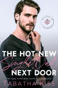 The Hot New Single Dad Next Door by Tabatha Kiss EPUB & PDF