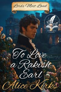 To Love a Rakish Earl by Alice Kirks EPUB & PDF