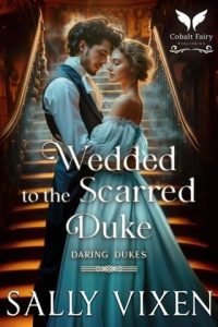 Wedded to the Scarred Duke by Sally Vixen EPUB & PDF