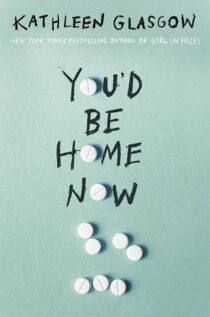 You’d Be Home Now by Kathleen Glasgow EPUB & PDF